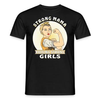 STRONG MAMA RAISING STRONG GIRLS - Men's T-Shirt - black - Front - AI Model Male 178 light (178cm)