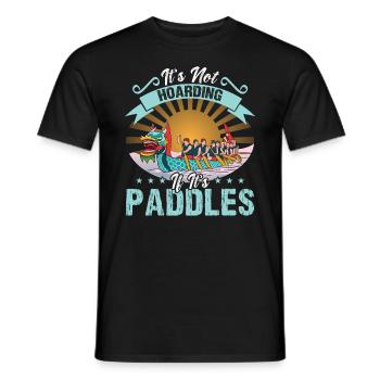 It's Not Hoarding If It's Paddles - Dragon Boat - Men's T-Shirt - black - Front - AI Model Male 178 light (178cm)