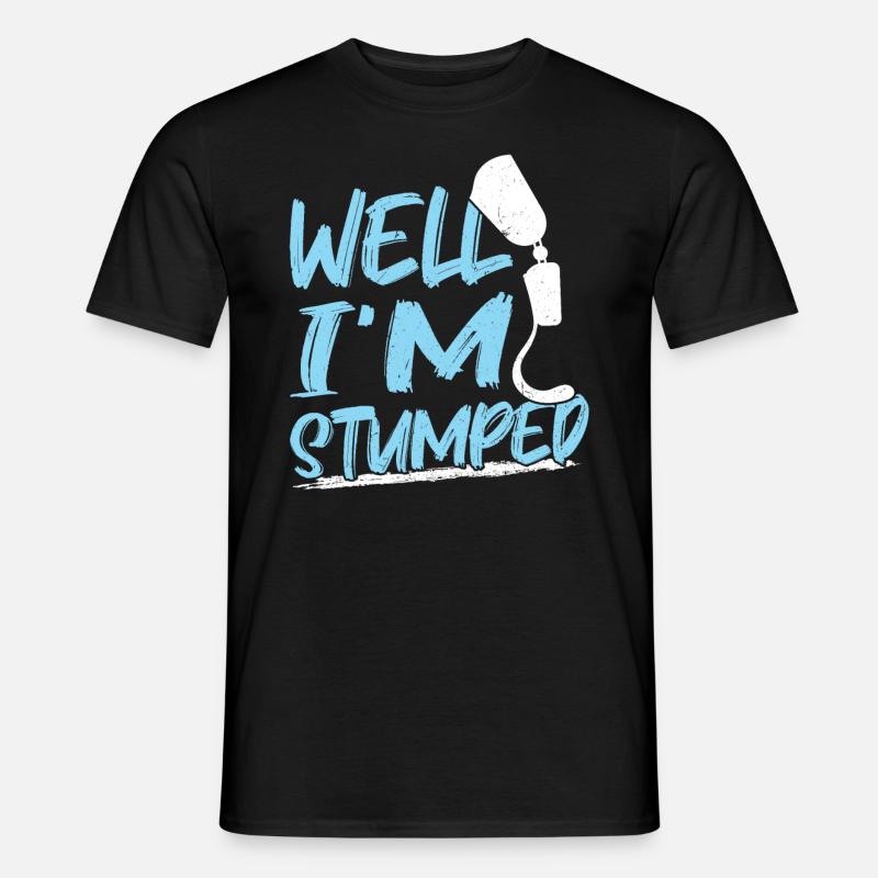 Well, I'm Stumped - Leg Prosthesis - Männer T-Shirt - Schwarz