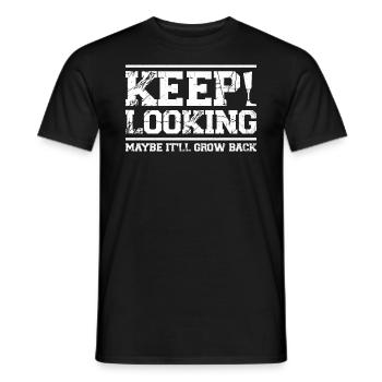 Keep Looking - Maybe It'll Grow Back - Men's T-Shirt - black - Front - AI Model Male 178 light (178cm)