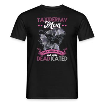 Taxidermy Mom - A Regular Mom But More DEADicated - Männer T-Shirt - Schwarz - Vorne - AI Model Male 178 light (178cm)
