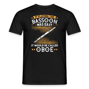 If Playing The Bassoon Was Easy it would be Oboe - Männer T-Shirt - Schwarz - Vorne - AI Model Male 178 light (178cm)