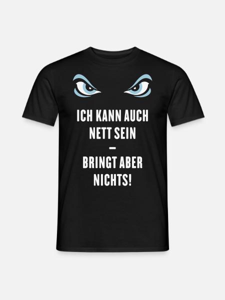 Ich Kann Auch Nett Sein – Bringt Aber Nichts! - Männer T-Shirt - Schwarz