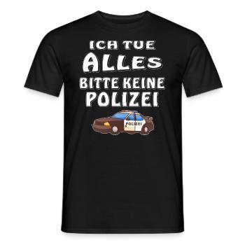 POLIZEI ICH TUE ALLES KEINE POLIZEI - Männer T-Shirt - Schwarz - Vorne - AI Model Male 178 light (178cm)