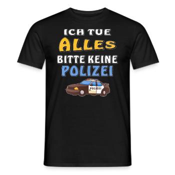 POLIZEI ICH TUE ALLES KEINE POLIZEI - Männer T-Shirt - Schwarz - Vorne - AI Model Male 178 light (178cm)