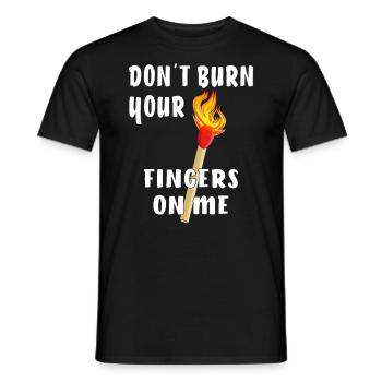 DON'T BURN YOUR FINGERS ON ME - Men's T-Shirt - black - Front - AI Model Male 178 light (178cm)