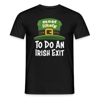 Happy St patricks day Most Likely Do An Irish Exit - Männer T-Shirt - Schwarz - Vorne - AI Model Male 178 light (178cm)
