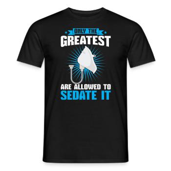 Only The Greatest Are Allowed To Sedate It - Men's T-Shirt - black - Front - AI Model Male 178 light (178cm)