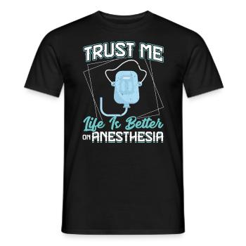 Trust Me - Life Is Better On Anesthesia - Men's T-Shirt - black - Front - AI Model Male 178 light (178cm)