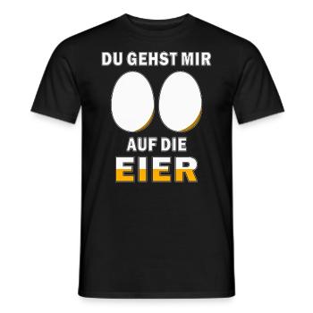DU GEHST MIR AUF DIE EIER - Männer T-Shirt - Schwarz - Vorne - AI Model Male 178 light (178cm)