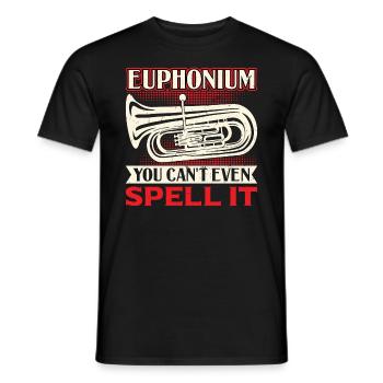 Euphonium - You Can't Even Spell It - Männer T-Shirt - Schwarz - Vorne - AI Model Male 178 light (178cm)