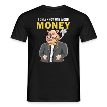I ONLY KNOW ONE WORD MONEY - Männer T-Shirt - Schwarz - Vorne - AI Model Male 178 light (178cm)