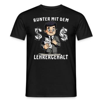 LEHRER RUNTER MIT DEM LEHRERGEHALT - Männer T-Shirt - Schwarz - Vorne - AI Model Male 178 light (178cm)