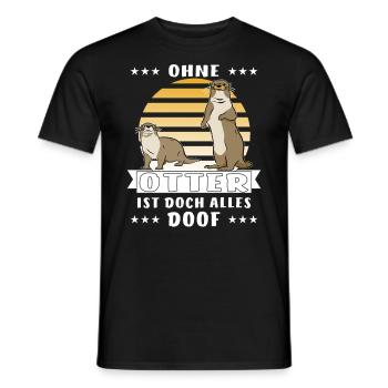 OHNE OTTER ALLES DOOF - Männer T-Shirt - Schwarz - Vorne - AI Model Male 178 light (178cm)