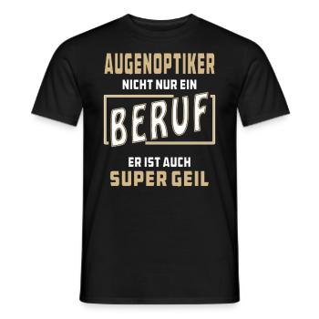 AUGENOPTIKER NICHT NUR EIN BERUF - Männer T-Shirt - Schwarz - Vorne - AI Model Male 178 light (178cm)