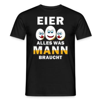 EIER ALLES WAS MANN BRAUCHT - Männer T-Shirt - Schwarz - Vorne - AI Model Male 178 light (178cm)