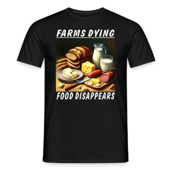 FARMS DYING FOOD DISAPPEARS - Men's T-Shirt - black - Front - AI Model Male 178 light (178cm)