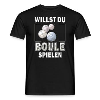 WILLST DU BOULE SPIELEN - Männer T-Shirt - Schwarz - Vorne - AI Model Male 178 light (178cm)