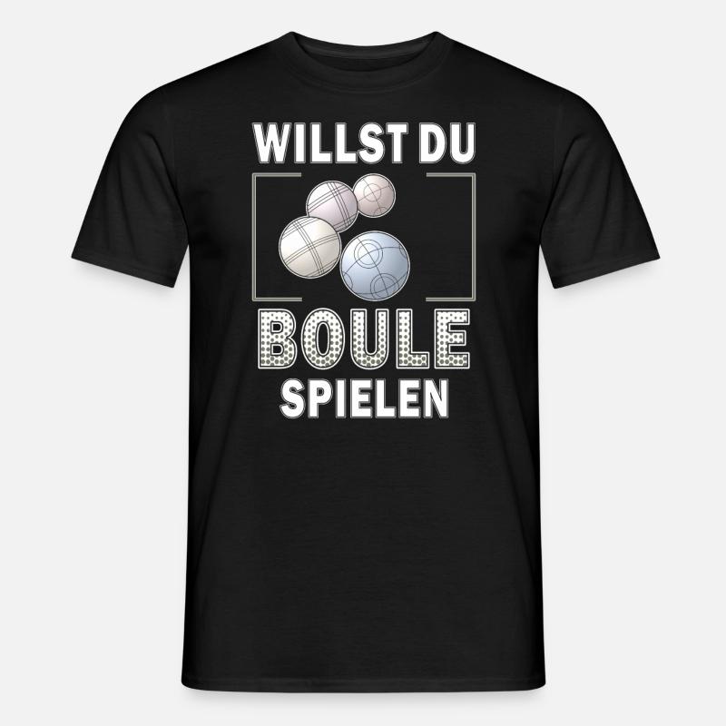WILLST DU BOULE SPIELEN - Männer T-Shirt - Schwarz