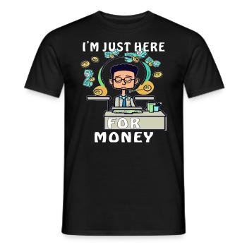 MAN I'M JUST HERE FOR MONEY - Men's T-Shirt - black - Front - AI Model Male 178 light (178cm)