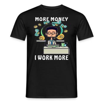 MAN MORE MONEY I WORK MORE - Men's T-Shirt - black - Front - AI Model Male 178 light (178cm)