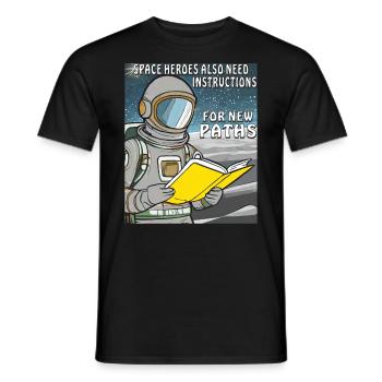 SPACE HEROES ALSO NEED INSTRUCTIONS FOR NEW PATHS - Men's T-Shirt - black - Front - AI Model Male 178 light (178cm)
