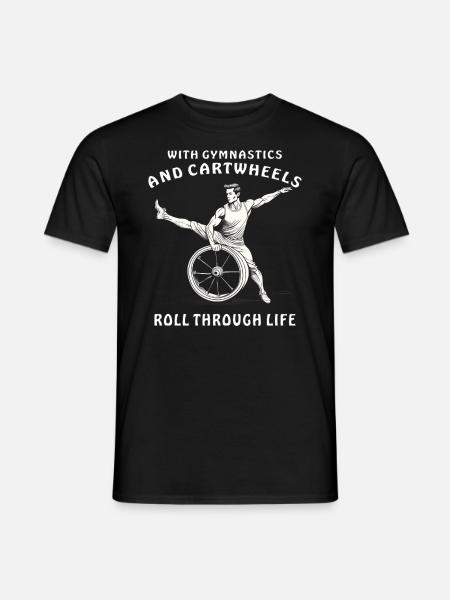WITH GYMNASTICS AND CARTWHEELS - Männer T-Shirt - Schwarz