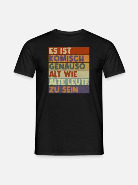 Es ist komisch genauso alt wie alte Leute zu sein - Männer T-Shirt - Schwarz