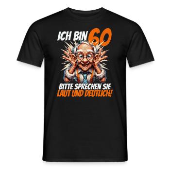 ICH BIN 60 BITTE SPRECHEN SIE LAUT UND DEUTLICH - Männer T-Shirt - Schwarz - Vorne - AI Model Male 178 light (178cm)