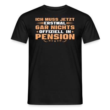 Pension Ich muss gar nichts - Männer T-Shirt - Schwarz - Vorne - AI Model Male 178 light (178cm)