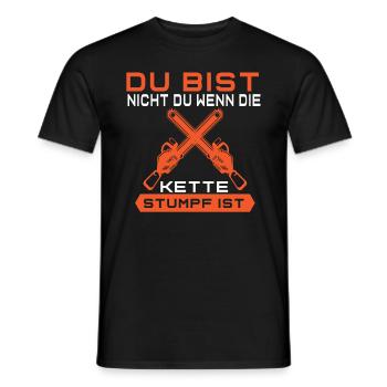 Bist Nicht Du Wenn Die Kette Stumpf Kettensäge - Männer T-Shirt - Schwarz - Vorne - AI Model Male 178 light (178cm)