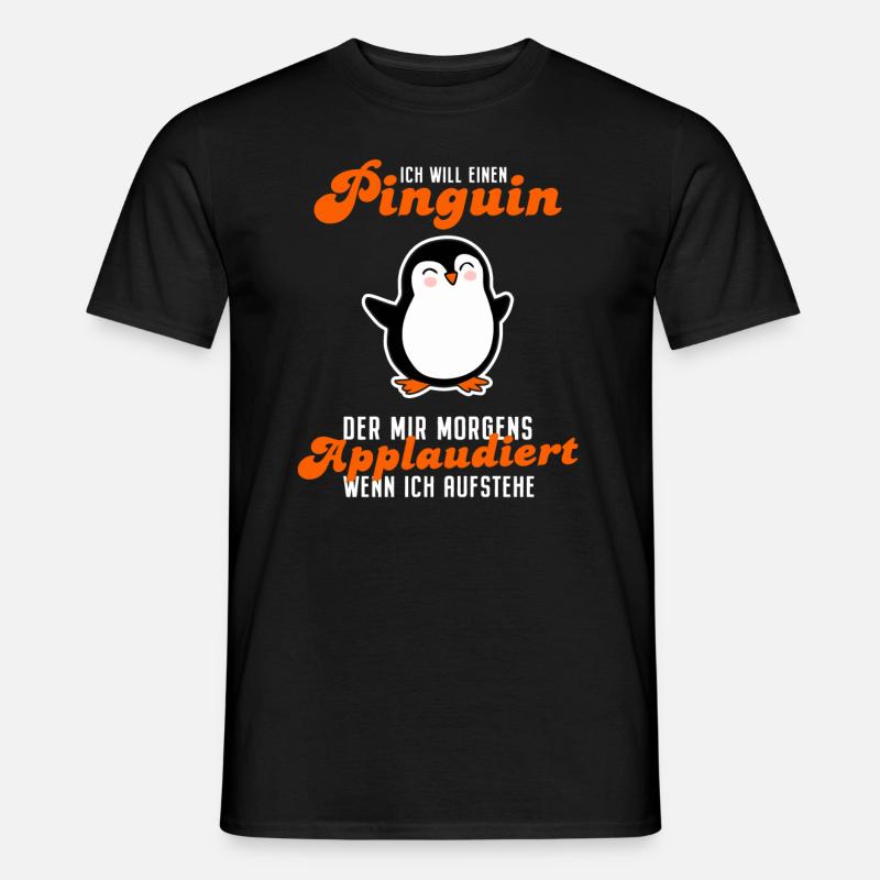 Ich Will Einen Pinguin Der Applaudiert Spruch - Männer T-Shirt - Schwarz