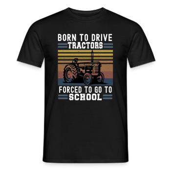 Born To Drive Tractors Forced To Go To School - Men's T-Shirt - black - Front - AI Model Male 178 light (178cm)