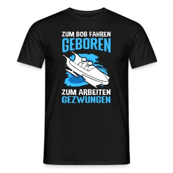 Zum Bob fahren geboren zum Arbeiten gezwungen Bobf - Männer T-Shirt - Schwarz - Vorne - AI Model Male 178 light (178cm)