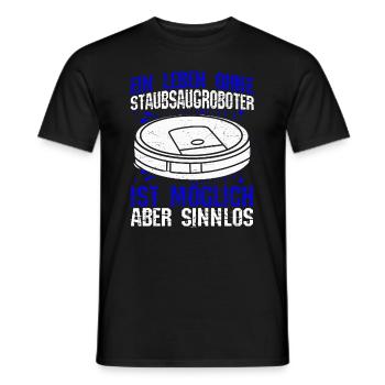Ein Leben ohne Staubsaugroboter ist möglich aber s - Männer T-Shirt - Schwarz - Vorne - AI Model Male 178 light (178cm)