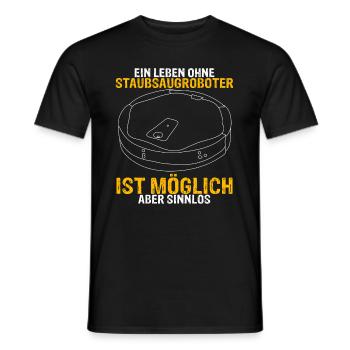Ein Leben ohne Staubsaugroboter ist möglich aber s - Männer T-Shirt - Schwarz - Vorne - AI Model Male 178 light (178cm)