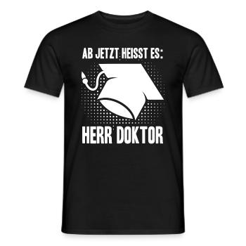 Ab Jetzt Heißt Es HERR DOKTOR Doktortitel Geschenk - Männer T-Shirt - Schwarz - Vorne - AI Model Male 178 light (178cm)
