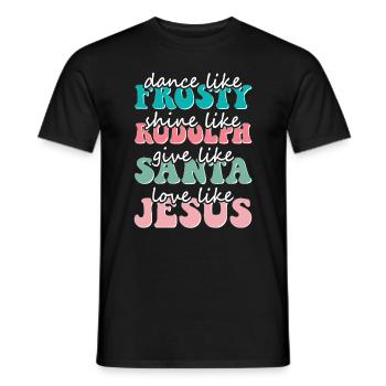 Christmas Dance like Frosty love like Jesus - Men's T-Shirt - black - Front - AI Model Male 178 light (178cm)