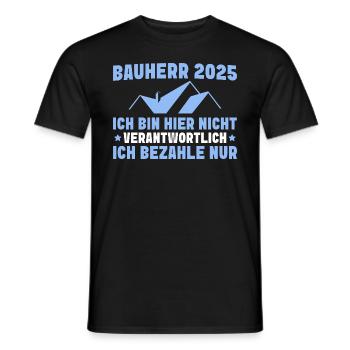 Bauherr 2025 Nicht verantwortlich Hausbau - Männer T-Shirt - Schwarz - Vorne - AI Model Male 178 light (178cm)