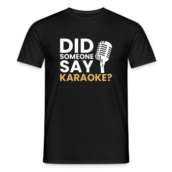 Did someone say Karaoke, karaoke - Männer T-Shirt - Schwarz - Vorne - AI Model Male 178 light (178cm)