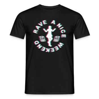 RAVE A NICE WEEKEND - dance - rave - Men's T-Shirt - black - Front - AI Model Male 178 light (178cm)