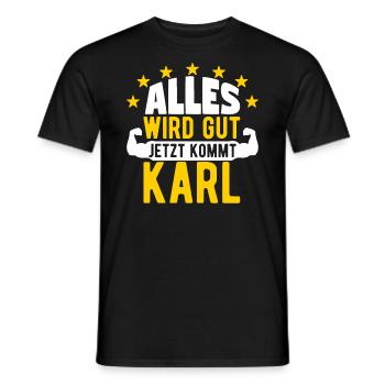 Karl - Alles wird gut jetzt kommt Karl - Männer T-Shirt - Schwarz - Vorne - AI Model Male 178 light (178cm)
