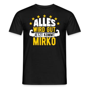 Mirko - Alles wird gut jetzt kommt Mirko - Männer T-Shirt - Schwarz - Vorne - AI Model Male 178 light (178cm)