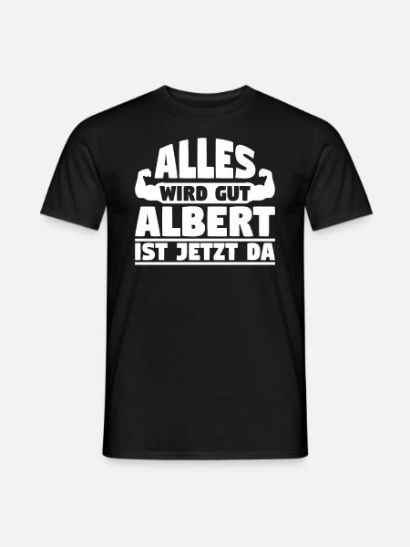 Alles wird gut Albert ist jetzt da - Männer T-Shirt - Schwarz
