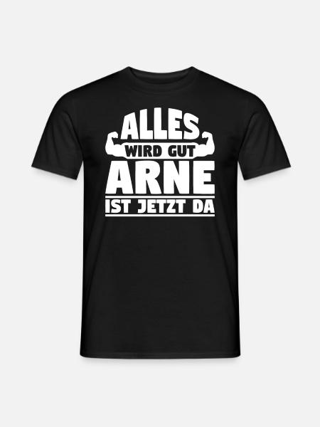 Alles wird gut Arne ist jetzt da - Männer T-Shirt - Schwarz