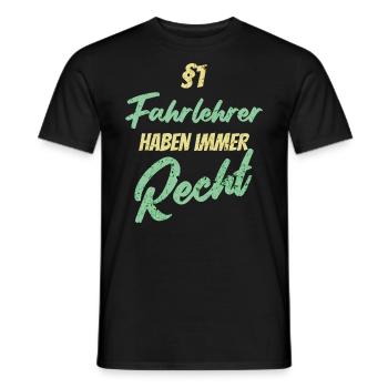 §1 Fahrlehrer haben immer Recht - Männer T-Shirt - Schwarz - Vorne - AI Model Male 178 light (178cm)