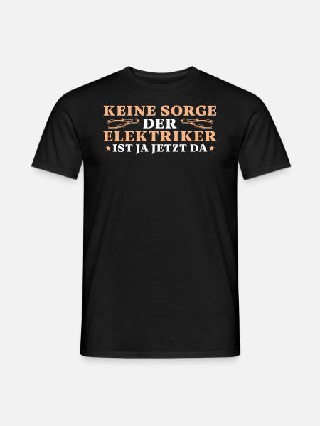 Keine Sorge der Elektriker ist ja jetzt da - Männer T-Shirt - Schwarz
