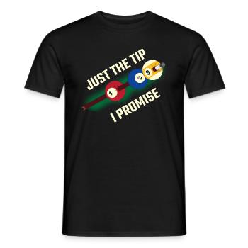 Just The Tip I Promise Billard Geschenk - Männer T-Shirt - Schwarz - Vorne - AI Model Male 178 light (178cm)