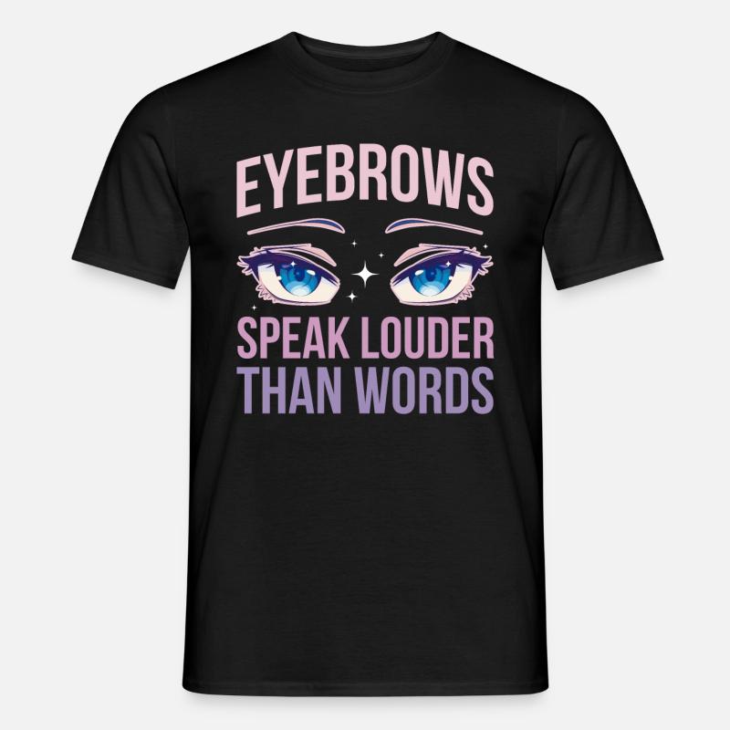 Eyebrows Speak Louder Maskenbildnerin Geschenk - Männer T-Shirt - Schwarz