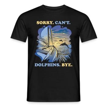 Sorry Cant Dolphins Bye Delphin Geschenk - Männer T-Shirt - Schwarz - Vorne - AI Model Male 178 light (178cm)